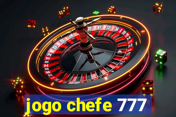 jogo chefe 777