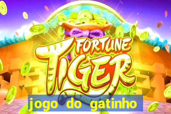 jogo do gatinho para ganhar dinheiro