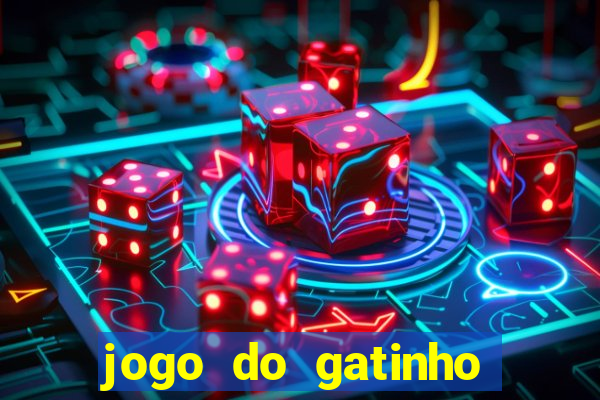 jogo do gatinho para ganhar dinheiro