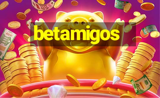 betamigos