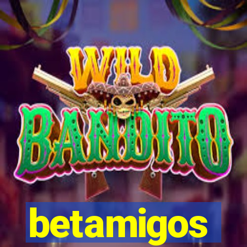 betamigos