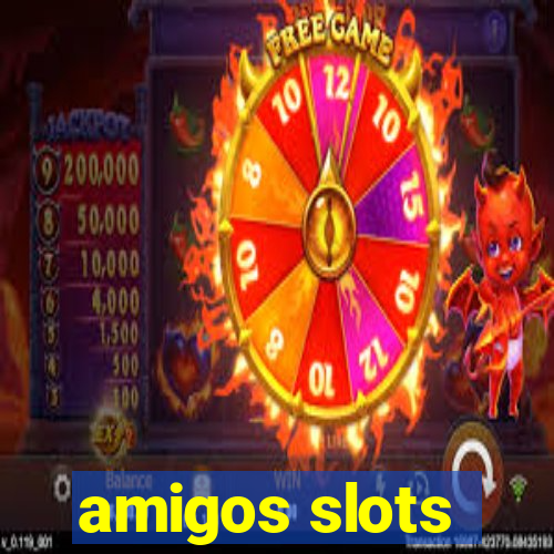 amigos slots