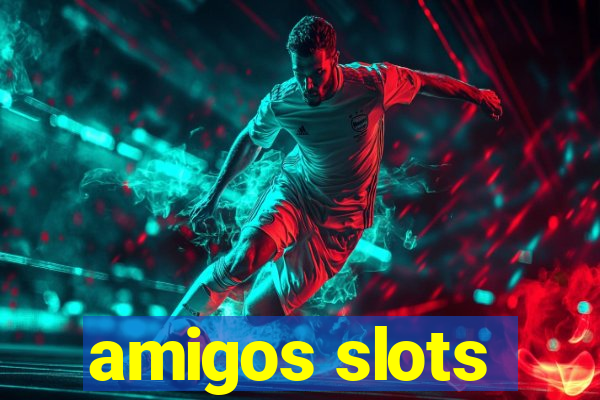 amigos slots