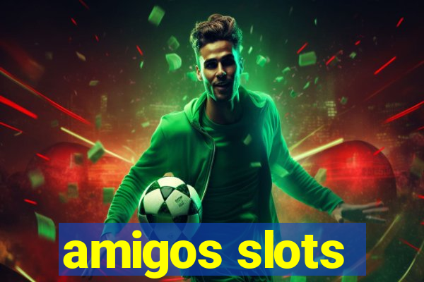 amigos slots