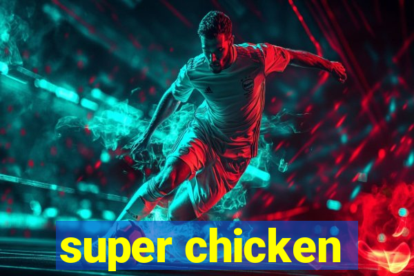 super chicken