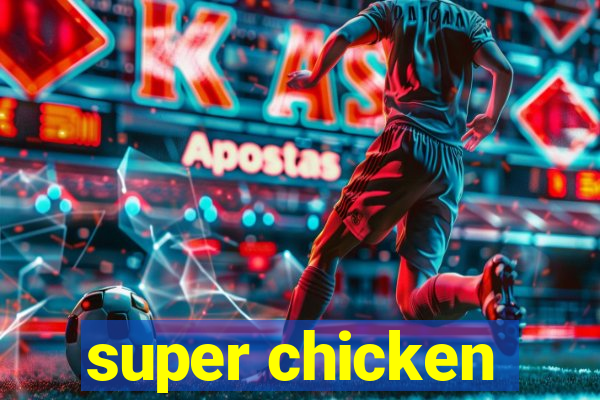 super chicken