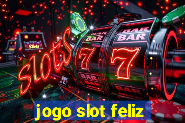 jogo slot feliz