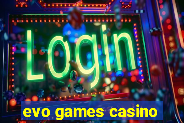 evo games casino