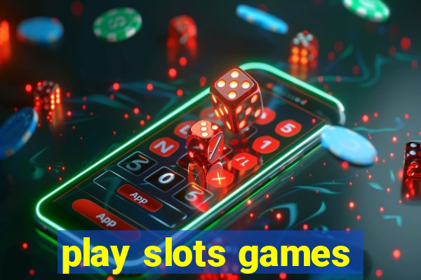 play slots games