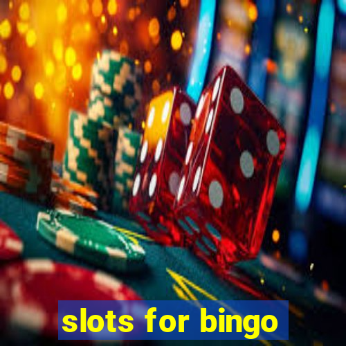 slots for bingo