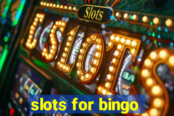 slots for bingo