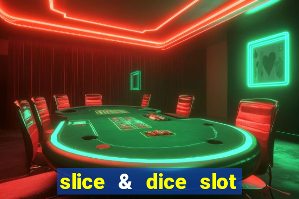 slice & dice slot free play