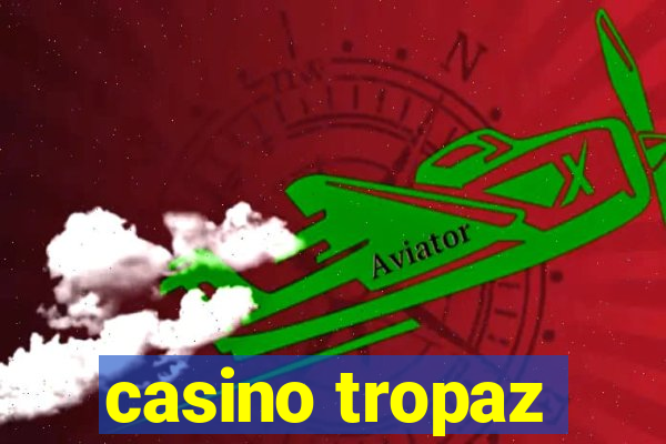 casino tropaz