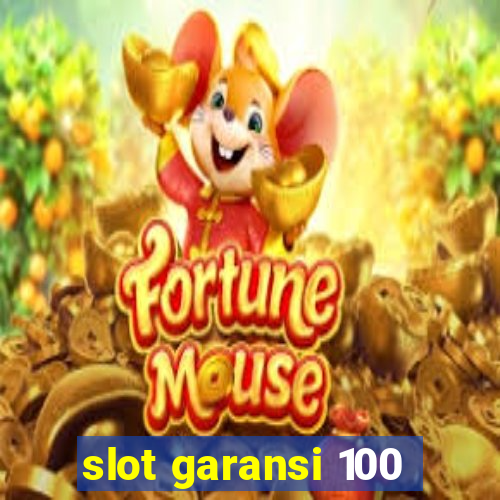 slot garansi 100