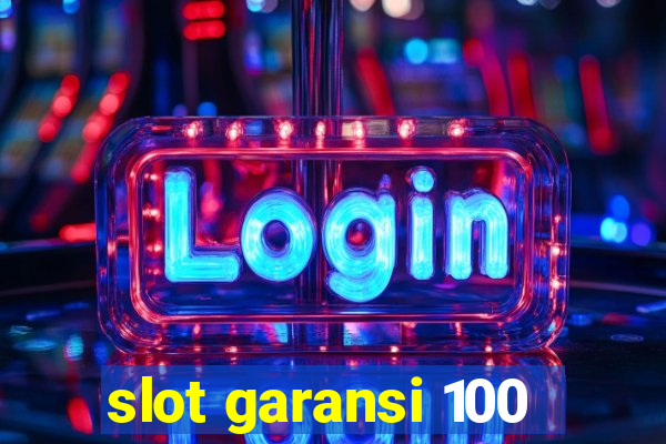 slot garansi 100