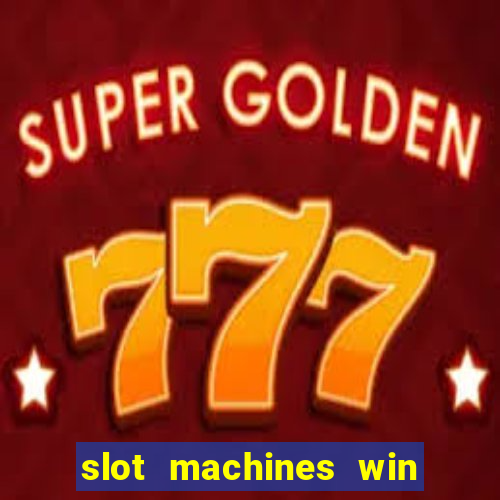 slot machines win real money cash app