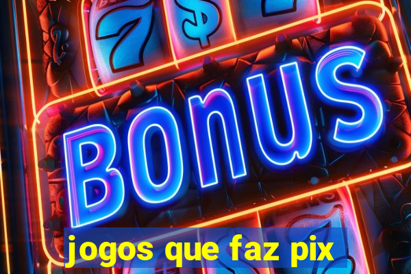 jogos que faz pix