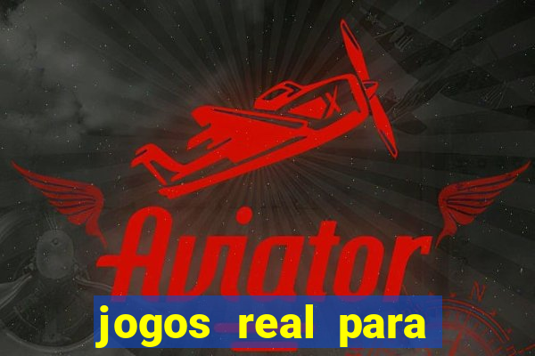 jogos real para ganhar dinheiro