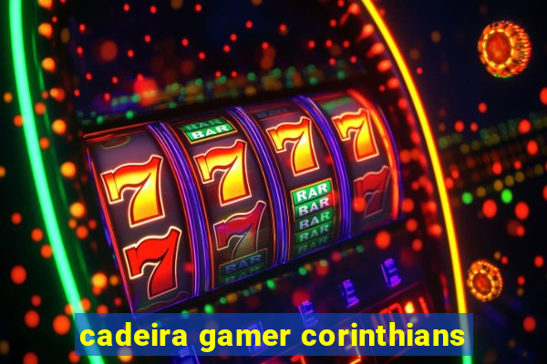 cadeira gamer corinthians