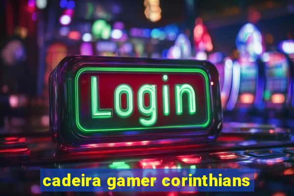 cadeira gamer corinthians