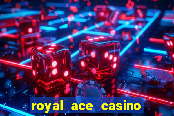 royal ace casino sign up