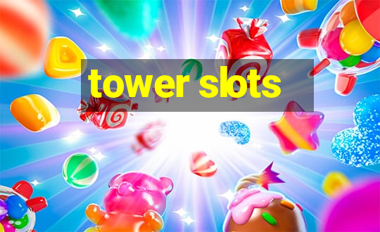 tower slots