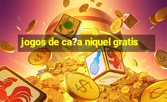 jogos de ca?a niquel gratis