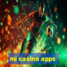 mi casino apps