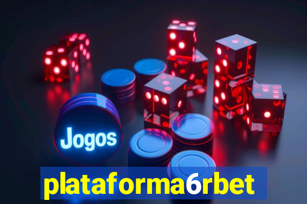 plataforma6rbet