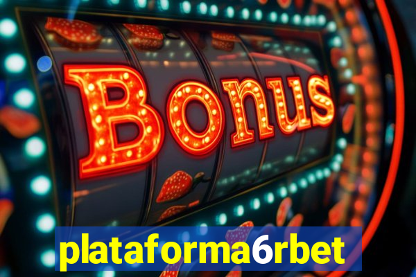 plataforma6rbet