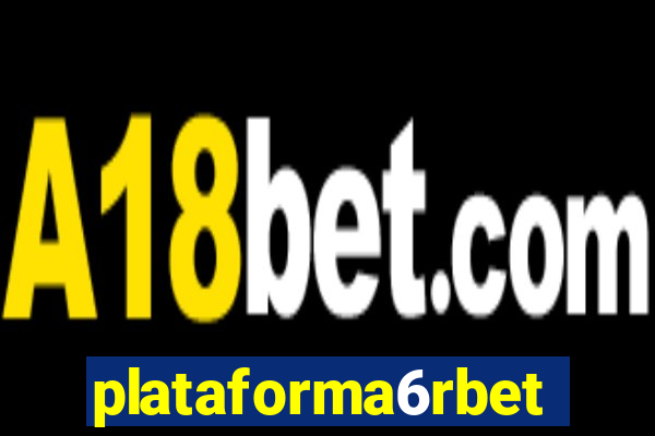 plataforma6rbet