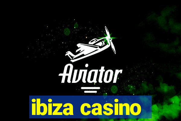 ibiza casino