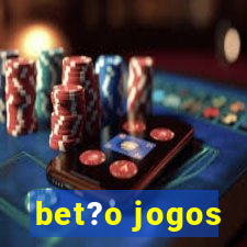 bet?o jogos