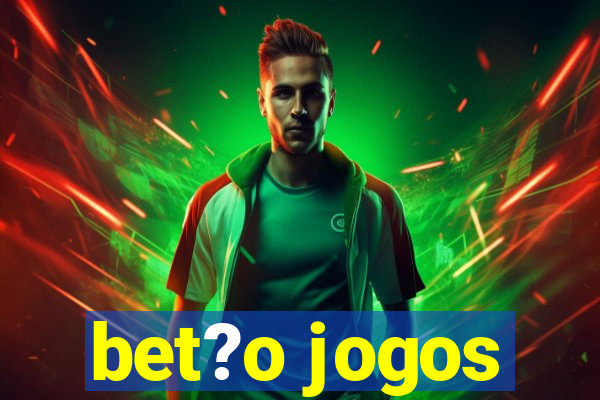 bet?o jogos