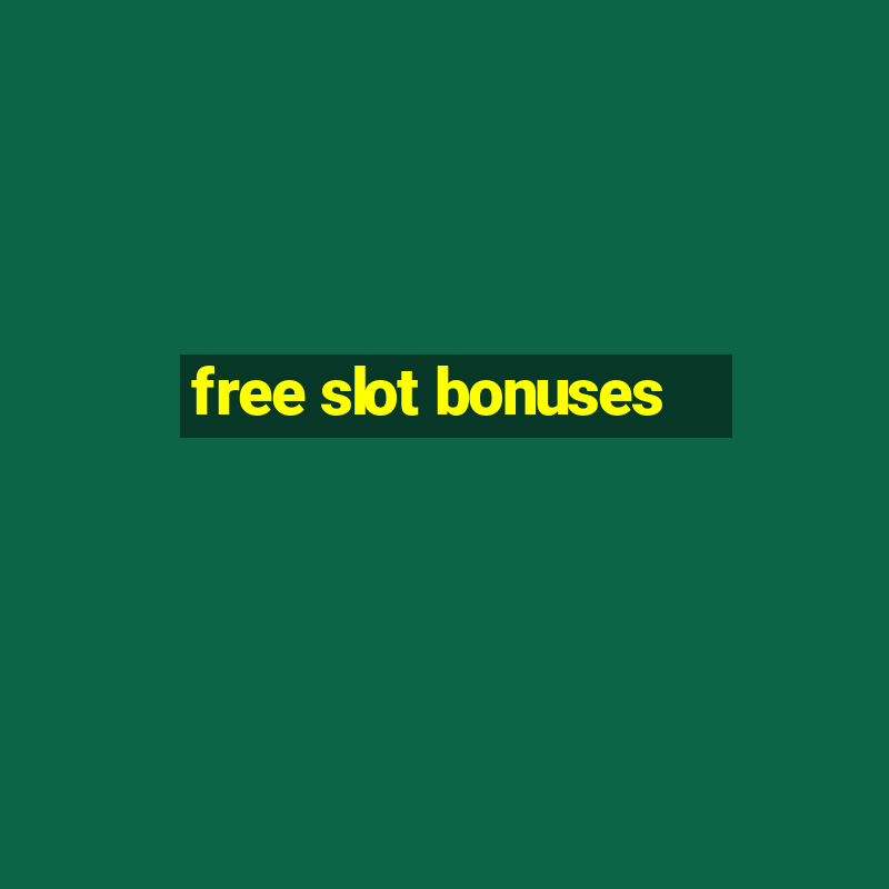 free slot bonuses