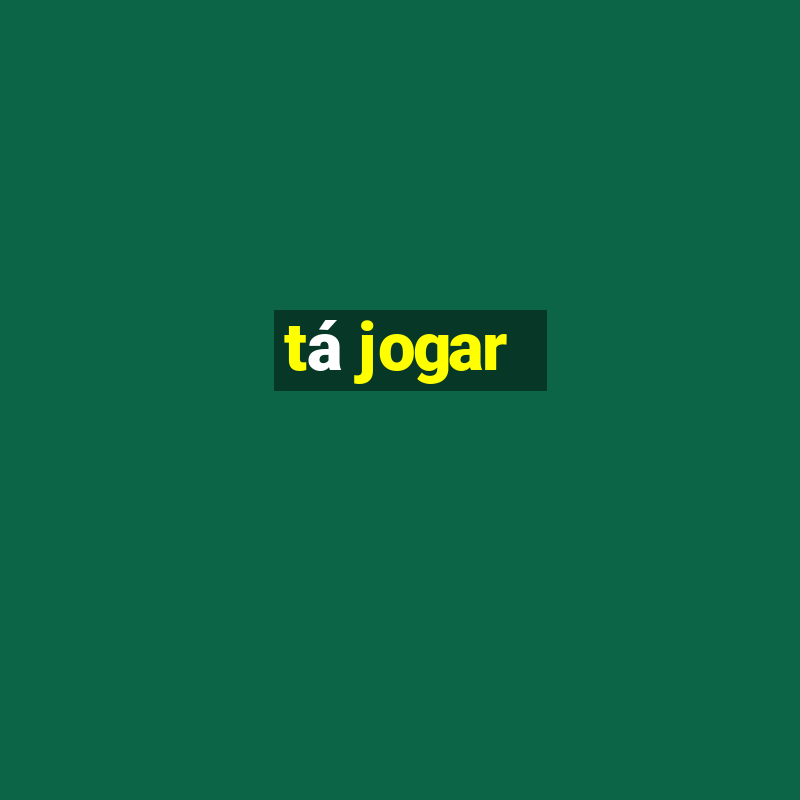 tá jogar