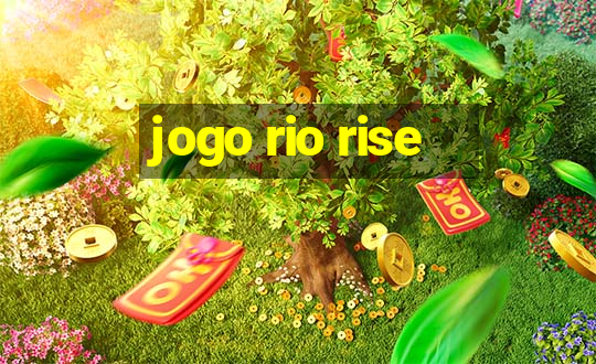 jogo rio rise