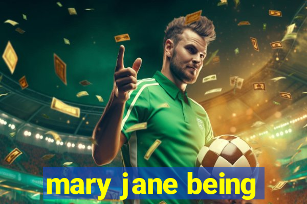 mary jane being