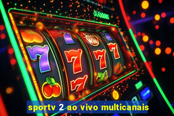 sportv 2 ao vivo multicanais