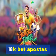 18k bet apostas