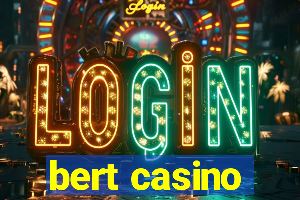 bert casino