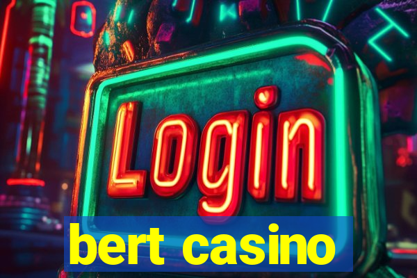 bert casino