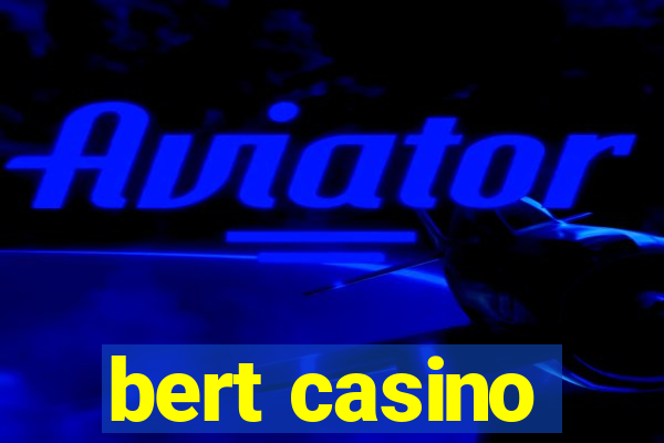 bert casino