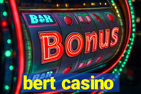 bert casino