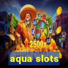 aqua slots