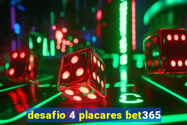 desafio 4 placares bet365