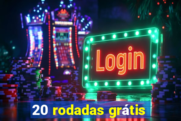 20 rodadas grátis