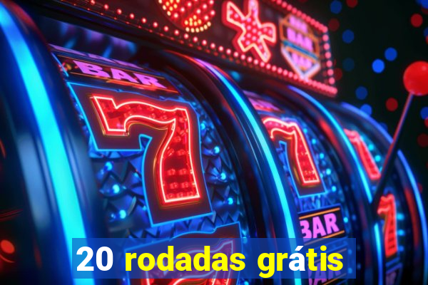 20 rodadas grátis