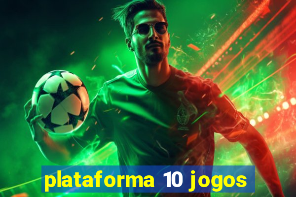 plataforma 10 jogos