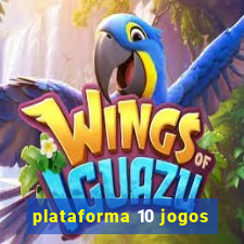 plataforma 10 jogos